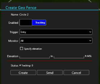 Create Geo Fence window with Enabled, Trigger, Monitor, Specify Elevation and Create/Send/Cancel controls